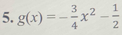 g(x)=- 3/4 x^2- 1/2 