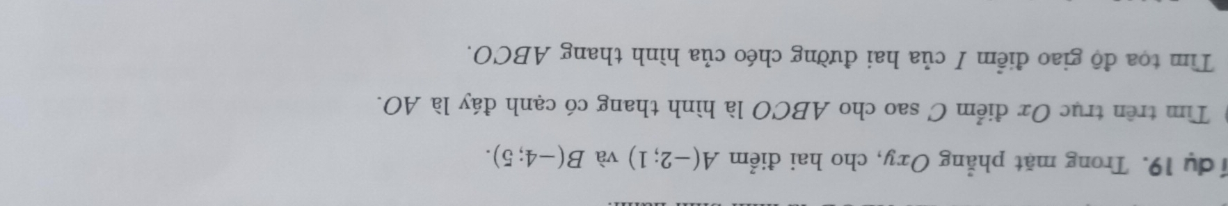 dụ 19. Trong mặt phẳng Oxy, cho hai điểm A(-2;1) và B(-4;5). 
Tìm trên trục Ox điểm C sao cho ABCO là hình thang có cạnh đáy là AO. 
Tìm tọa độ giao điểm I của hai đường chéo của hình thang ABCO.