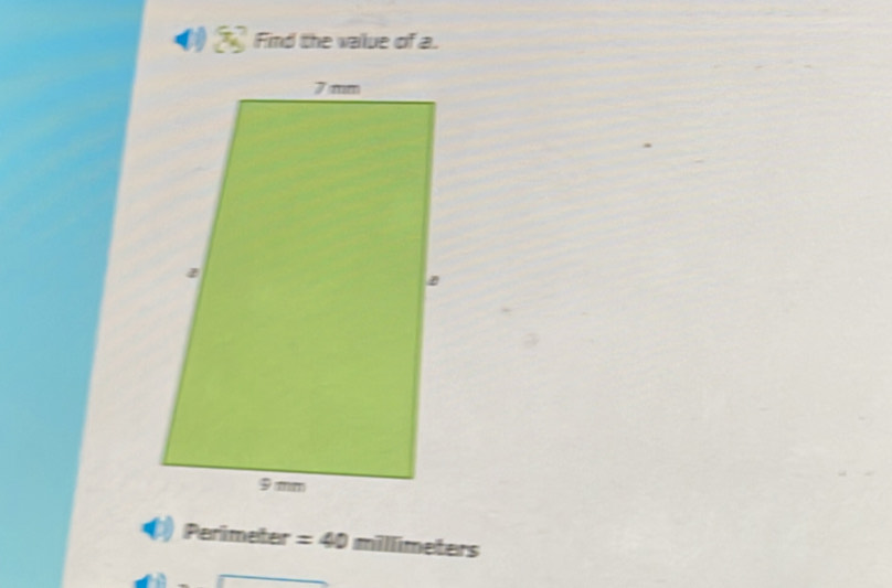 Find the vaiue of a. 
Perlimeter =40 millimeters