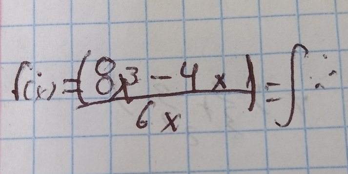 f(x)= ((8x^3-4x))/6x =∈t