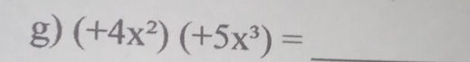 (+4x^2)(+5x^3)= _