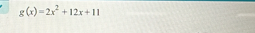 g(x)=2x^2+12x+11