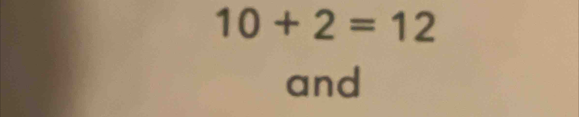 10+2=12
and