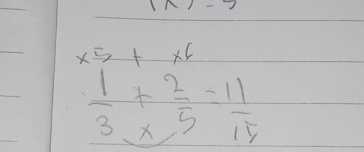 (x)-3
_
xto +xb
_
 1/3 + 2/5 = 11/15 