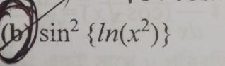 (b sin^2 ln (x^2)