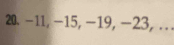 20 、 −11, −15, −19, -23, ...