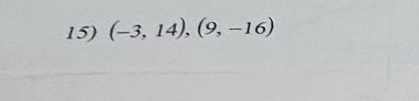 (-3,14),(9,-16)