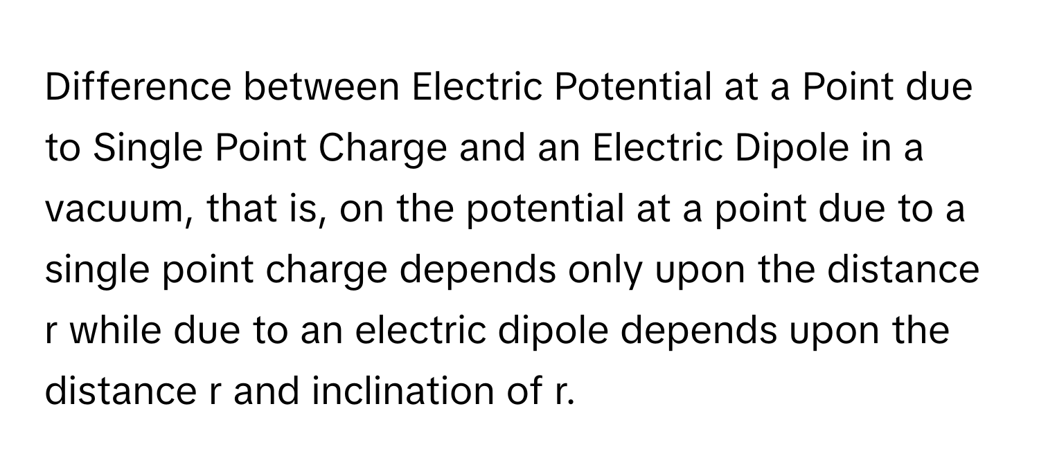 Solved: Difference between Electric Potential at a Point due to Single ...