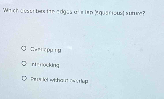 Solved: Which describes the edges of a lap (squamous) suture ...