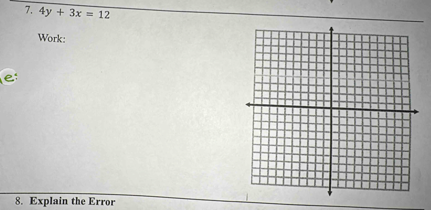 4y+3x=12
Work: 
e: 
8. Explain the Error