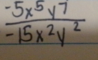  (-5x^5y^7)/-15x^2y^2 