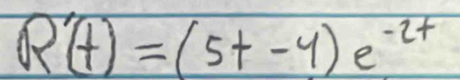 R'(t)=(5t-4)e^(-2t)