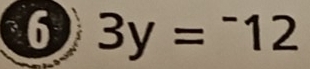 6 3y=^-12