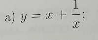 y=x+ 1/x ;