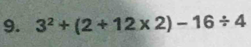 3^2+(2+12* 2)-16/ 4