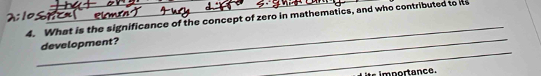 What is the significance of the concept of zero in mathematics, and who contributed to its 
_ 
development? 
ts importance.