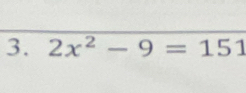 2x^2-9=151