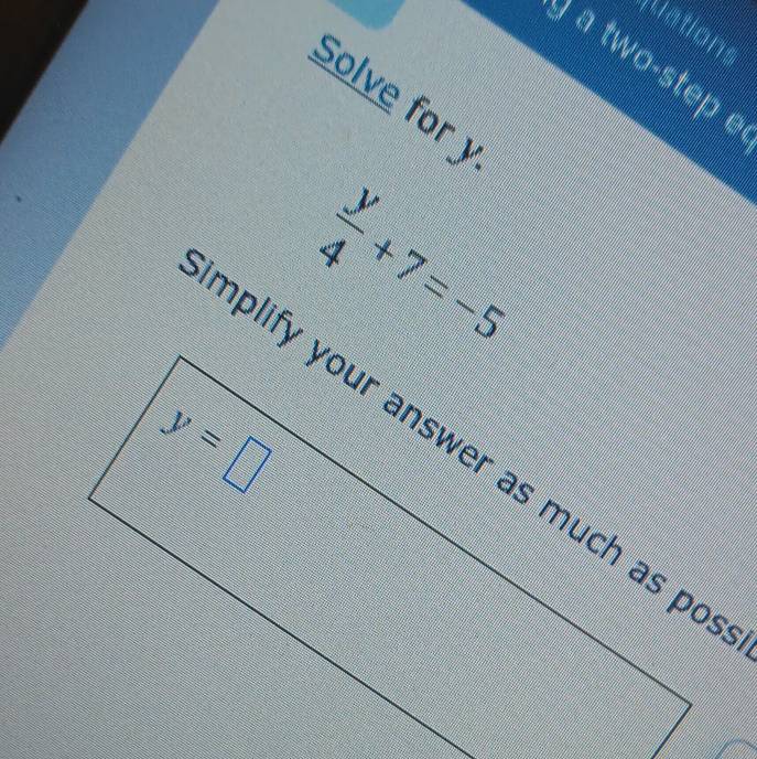 suations
a two-step e
Solve for
 y/4 +7=-5