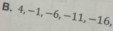 4, -1, −6, −11, −16,