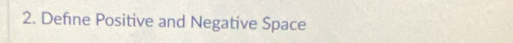 Define Positive and Negative Space