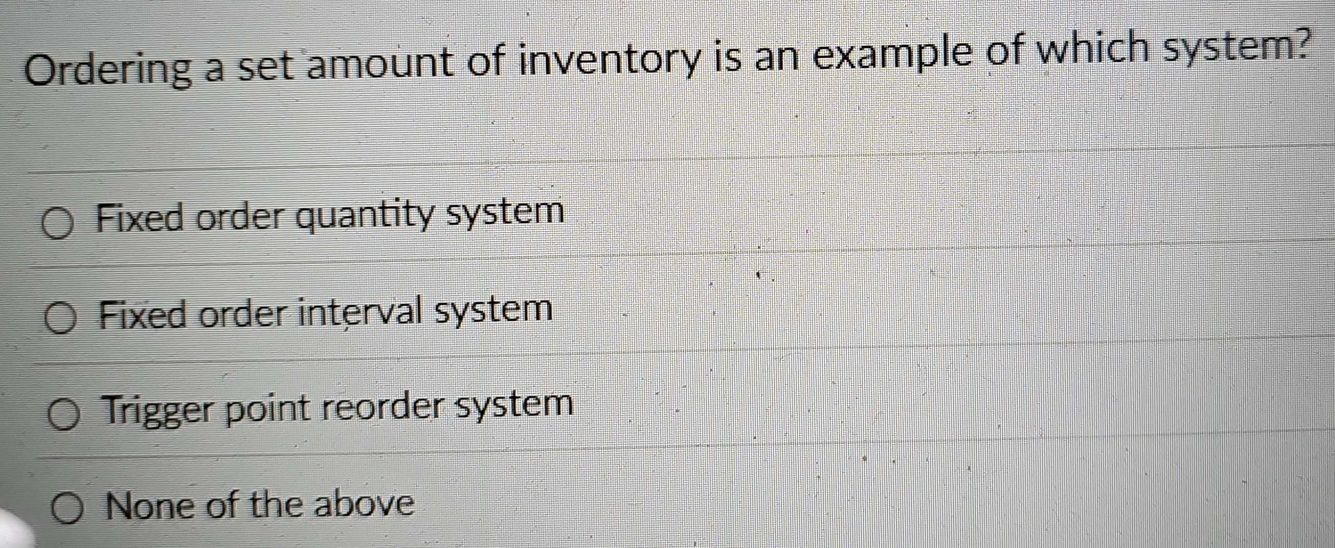 Solved: Ordering a set amount of inventory is an example of which ...
