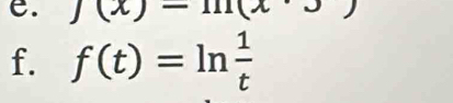 chi x-111(x·
f. f(t)=ln  1/t 