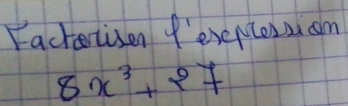 Factertisen f'exeMesaiam
8x^3+27