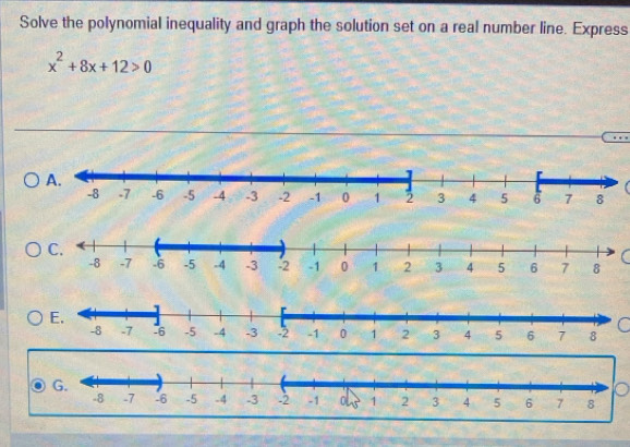 Solve the polynomial inequality and graph the solution set on a real number line. Express
x^2+8x+12>0
… 
C