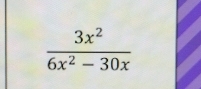  3x^2/6x^2-30x 