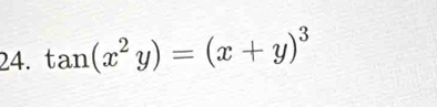 tan (x^2y)=(x+y)^3