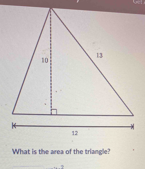 Get 
What is the area of the triangle? 
2