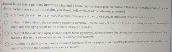 Solved: Jason Klein has a primary insurance plan and a secondary ...