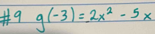 #9 g(-3)=2x^2-5x