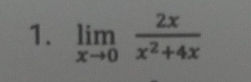 limlimits _xto 0 2x/x^2+4x 