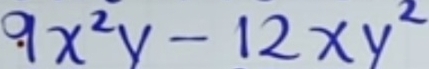 9x^2y-12xy^2