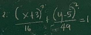 frac (x+2)^216/ frac (y-5)^249=1