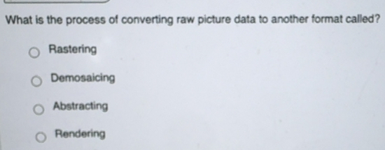 Solved: What is the process of converting raw picture data to another ...