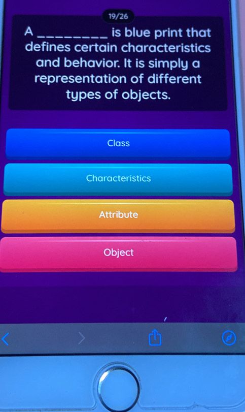 19/26
A _is blue print that
defines certain characteristics
and behavior. It is simply a
representation of different
types of objects.
Class
Characteristics
Attribute
Object