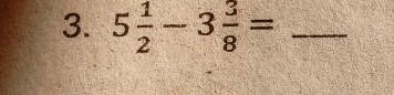 5 1/2 -3 3/8 = _