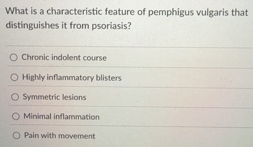 Solved: What is a characteristic feature of pemphigus vulgaris that ...