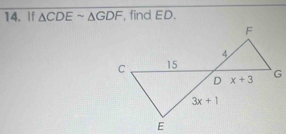 If △ CDEsim △ GDF , find ED.