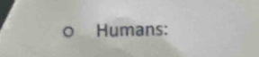 Humans: