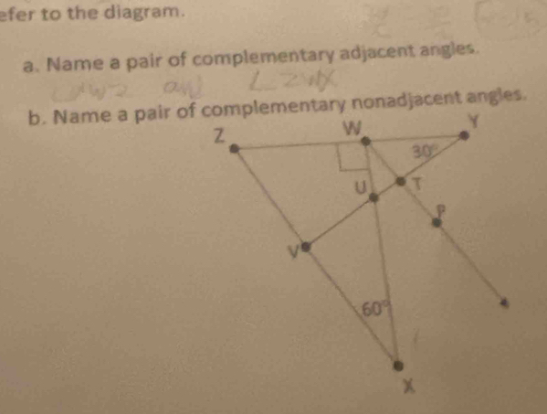 efer to the diagram.
a. Name a pair of complementary adjacent angles.