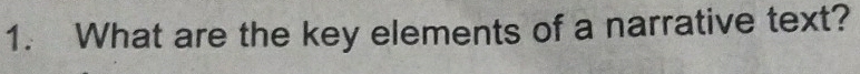 What are the key elements of a narrative text?