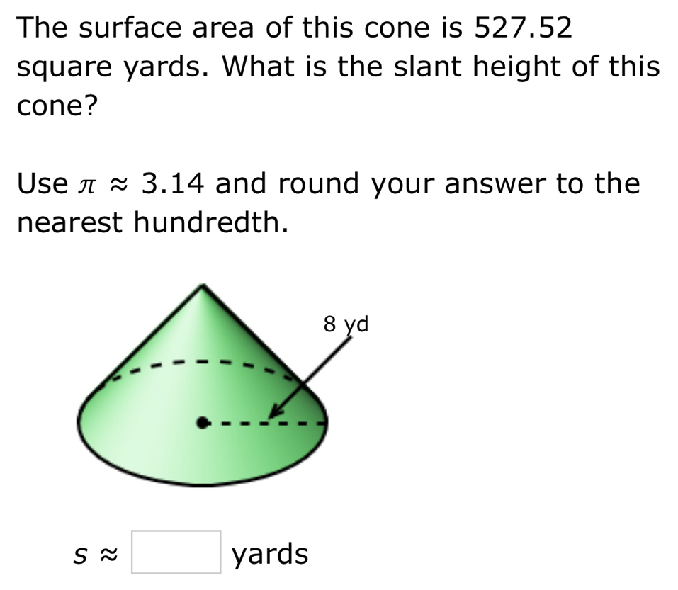 Solved: The surface area of this cone is 527.52 square yards. What is ...