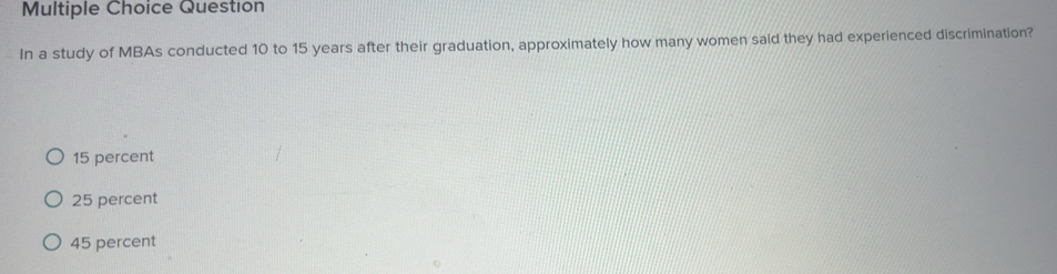 Solved: Question In a study of MBAs conducted 10 to 15 years after ...