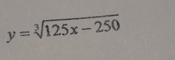 y=sqrt[3](125x-250)