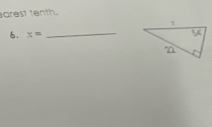 arest tenth. 
6. x= _