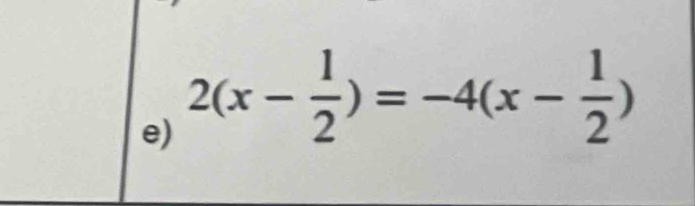 2(x- 1/2 )=-4(x- 1/2 )