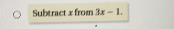 Subtract x from 3x-1.